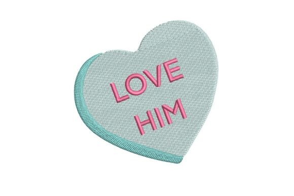 Love Him Conversation Heart Valentine Embroidery Design